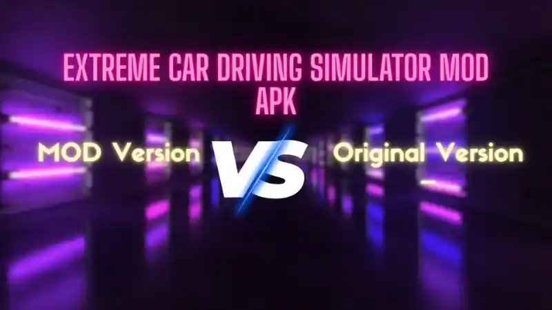 extreme car driving simulator mod apk vs original version comparison showing features and Differences
